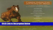 [Fresh] Complete Holistic Care and Healing for Horses: The Owner s Veterinary Guide to Alternative