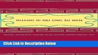 [Fresh] Huang Di Nei Jing Su Wen: Nature, Knowledge, Imagery in an Ancient Chinese Medical Text