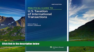 Must Have  Practical Guide to U.S. Taxation of International Transactions (9th Edition)  READ