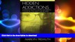 READ BOOK  Hidden Addictions: Assessment Practices for Psychotherapists, Counselors, and Health