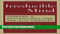 [Get] Irreducible Mind: Toward a Psychology for the 21st Century, With CD containing F. W. H.