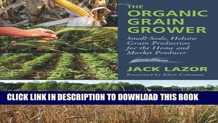 [PDF] The Organic Grain Grower: Small-Scale, Holistic Grain Production for the Home and Market