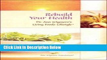 [Best Seller] Rebuild Your Health: with Dr. Ann Wigmore s Living Foods Lifestyle New Reads