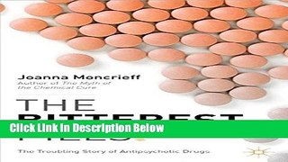 [Get] The Bitterest Pills: The Troubling Story of Antipsychotic Drugs Online New