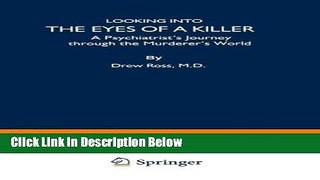 [Get] Looking into the Eyes of a Killer: A Psychiatrist s Journey through the Murderer s World