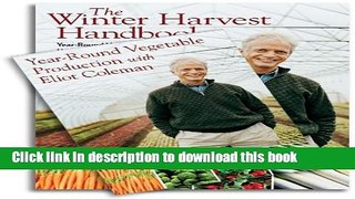 Read The Winter Harvest Handbook   Year-Round Vegetable Production with Eliot Coleman (Book   DVD