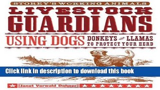 Read Livestock Guardians: Using Dogs, Donkeys, and Llamas to Protect Your Herd (Storey s Working
