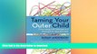 GET PDF  Taming Your Outer Child: Overcoming Self-Sabotage and Healing from Abandonment FULL ONLINE