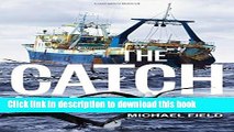 Download The Catch: How Fishing Companies Reinvented Slavery and Plunder the Oceans  Ebook Free