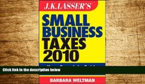 Must Have  JK Lasser s Small Business Taxes 2010: Your Complete Guide to a Better Bottom Line