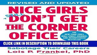 [PDF] Nice Girls Don t Get the Corner Office: Unconscious Mistakes Women Make That Sabotage Their