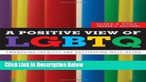 [Reads] A Positive View for LGBTQ: Embracing Identity and Cultivating Well-Being Online Books
