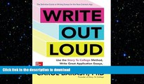 READ THE NEW BOOK Write Out Loud: Use the Story To College Method, Write Great Application Essays,
