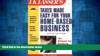 READ FREE FULL  J.K. Lasser s Taxes Made Easy for Your Home Based Business, 5th Edition  READ