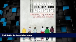 Must Have PDF  Solving the Student Loan Crisis: Dreams, Diplomas   A Lifetime Debt  Free Full Read