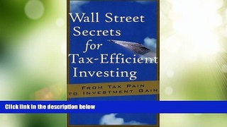 Big Deals  Wall Street Secrets for Tax-Efficient Investing: From Tax Pain to Investment Gain  Free