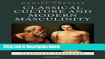 [Reads] Classical Culture and Modern Masculinity (Classical Presences) Online Ebook