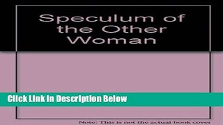 [Reads] Speculum of the Other Woman Online Ebook