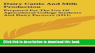 Read Dairy Cattle And Milk Production: Prepared For The Use Of Agricultural College Students And