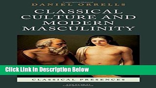 [Best] Classical Culture and Modern Masculinity (Classical Presences) Online Books
