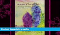 GET PDF  A Journey Through Grief: Gentle, Specific Help to Get You Through the Most Difficult