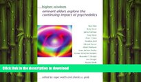 FAVORITE BOOK  Higher Wisdom: Eminent Elders Explore the Continuing Impact of Psychedelics (Suny