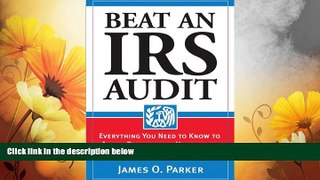 Full [PDF] Downlaod  Beat an IRS Audit: Everything You Need to Know to Avoid, Prepare for, Handle