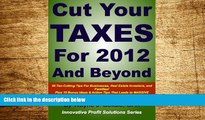 Must Have  Cut Your Taxes for 2012 and Beyond: 56 Tax-cutting tips for businesses, real estate
