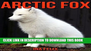 [PDF] Arctic Fox: Children Book of Fun Facts   Amazing Photos on Animals in Nature - A Wonderful