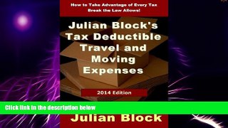 Big Deals  2014 Edition - Julian Block s Tax Deductible Travel and Moving Expenses: How to Take