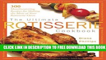 Collection Book The Ultimate Rotisserie Cookbook: 300 Mouthwatering Recipes for Making the Most of