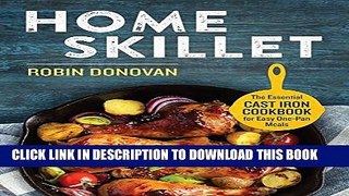 Collection Book Home Skillet: The Essential Cast Iron Cookbook for Easy One-Pan Meals