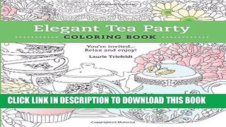 Collection Book Elegant Tea Party Coloring Book: You re Invited...Relax and Enjoy