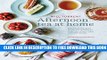 Collection Book Afternoon Tea at Home: Deliciously indulgent recipes for sandwiches, savouries,