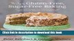 [PDF] The Joy of Gluten-Free, Sugar-Free Baking: 80 Low-Carb Recipes that Offer Solutions for