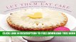 New Book Let Them Eat Cake: Classic, Decadent Desserts with Vegan, Gluten-Free   Healthy