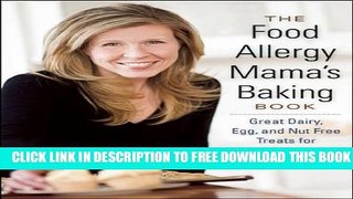 New Book The Food Allergy Mama s Baking Book: Great Dairy-, Egg-, and Nut-Free Treats for the