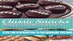 Collection Book Classic Snacks Made from Scratch: 70 Homemade Versions of Your Favorite Brand-Name