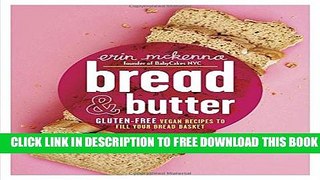 Collection Book Bread   Butter: Gluten-Free Vegan Recipes to Fill Your Bread Basket