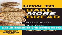 New Book How To Bake MORE Bread: Modern Breads/Wild Yeast