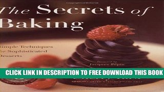 New Book The Secrets of Baking: Simple Techniques for Sophisticated Desserts