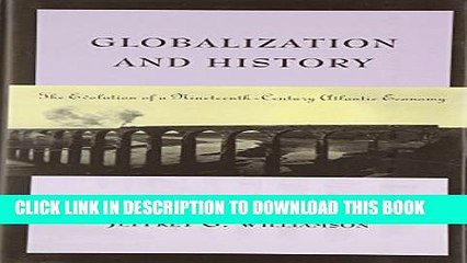 [PDF] Globalization and History: The Evolution of a Nineteenth-Century Atlantic Economy Full