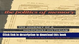 Read The Politics of Memory: The Journey of a Holocaust Historian  PDF Online