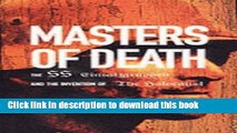 Read Masters of Death: The SS-Einsatzgruppen and the Invention of the Holocaust  Ebook Free