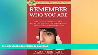 READ  Remember Who You Are: How to Find Meaning and Purpose, Reclaim Your Passion For Life, and