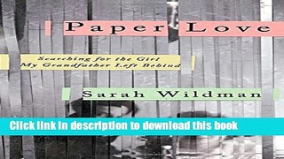 Read Paper Love: Searching for the Girl My Grandfather Left Behind  Ebook Free