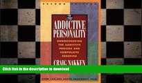 FAVORITE BOOK  The Addictive Personality: Understanding the Addictive Process and Compulsive