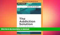 FAVORITE BOOK  The Addiction Solution: Unraveling the Mysteries of Addiction through Cutting-Edge