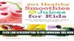Collection Book 201 Healthy Smoothies   Juices for Kids: Fresh, Wholesome, No-Sugar-Added Drinks