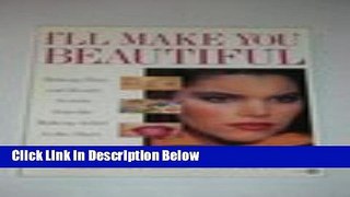 [Best Seller] I ll Make You Beautiful: Makeup, Hair, and Beauty Secrets from the Creator of